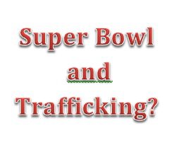 Dark side of the Superbowl – Human Trafficking