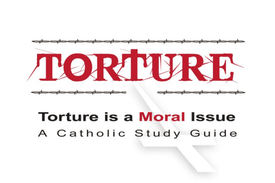Torture is a moral issue –  US Bishops Study Guide