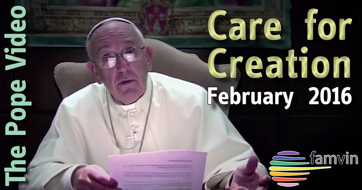 “The Pope Video” (2): Care for Creation (February 2016)