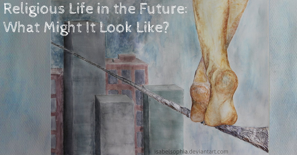 Religious Life in the Future: What Might It Look Like