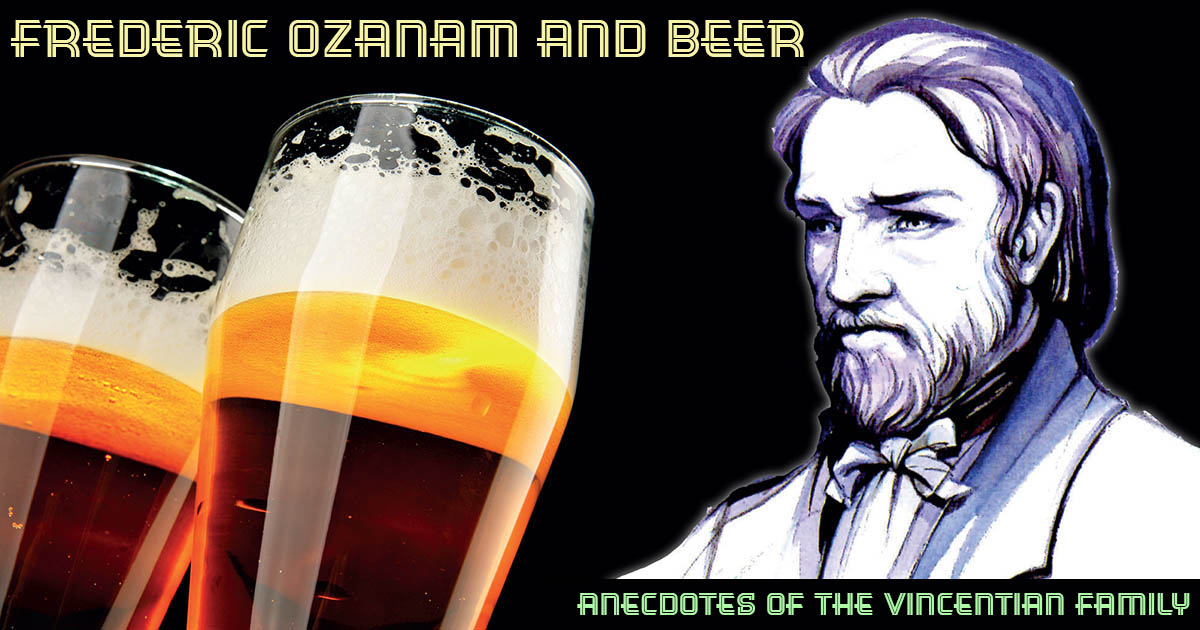 Anecdotes of the Vincentian Family: Frederic Ozanam and beer