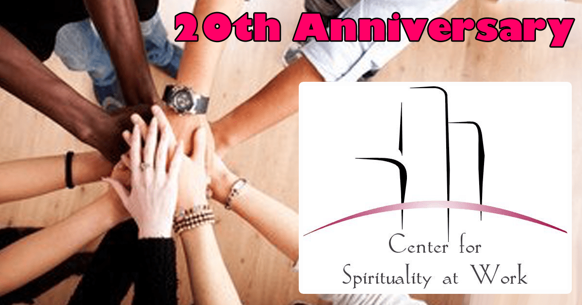 Happy 20th Birthday to the Center for Spirituality at Work!