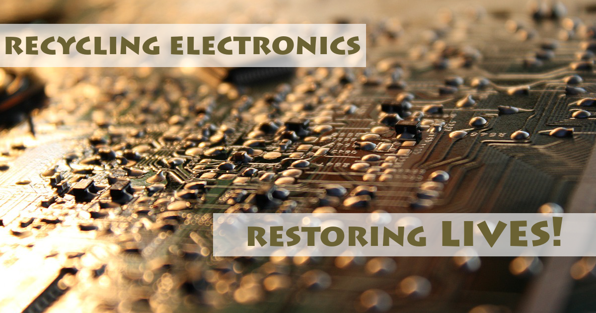 Restoring Lives Through Recycling Electronics
