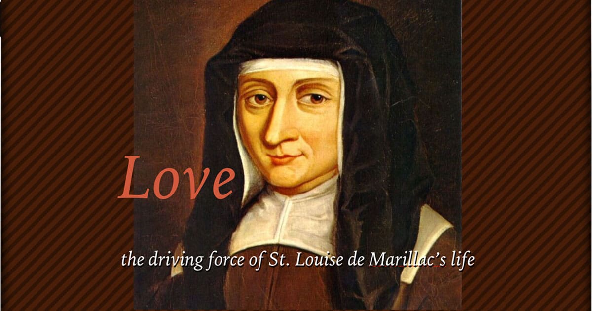 Love Was the Driving Force of St. Louise de Marillac’s Life
