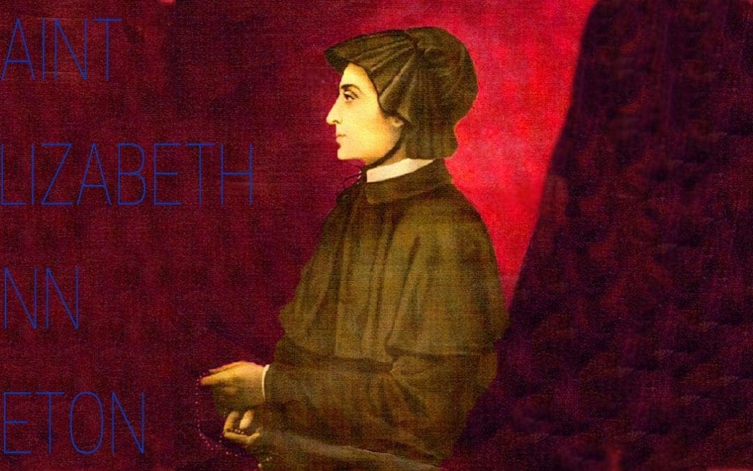 Prayer for St. Elizabeth Ann Seton’s Birthday: August 28