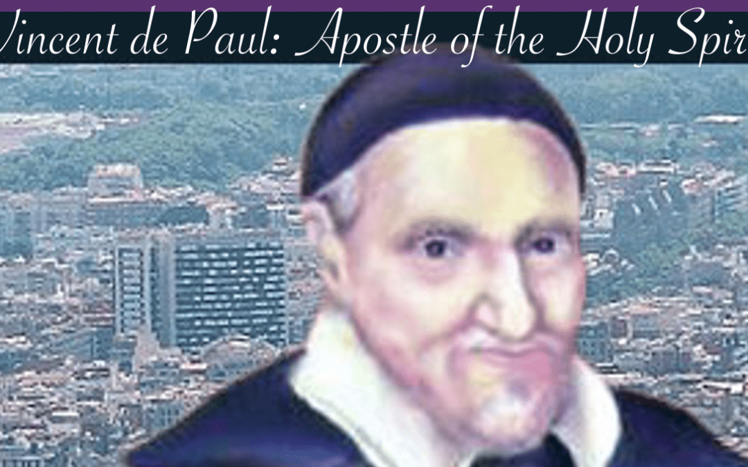 St. Vincent de Paul: Apostle of the Holy Spirit