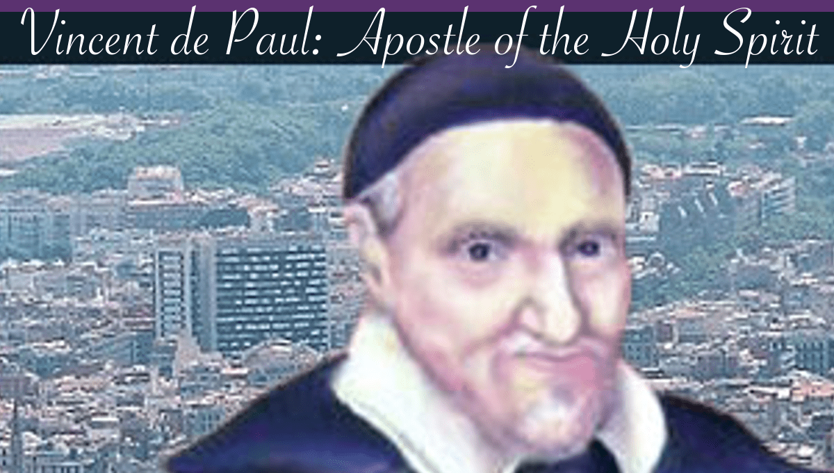 St. Vincent de Paul: Apostle of the Holy Spirit