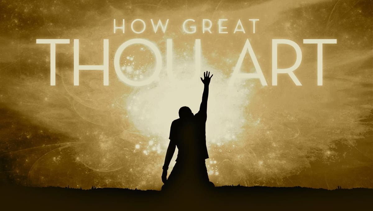At the End of the Year: How Great Thou Art!