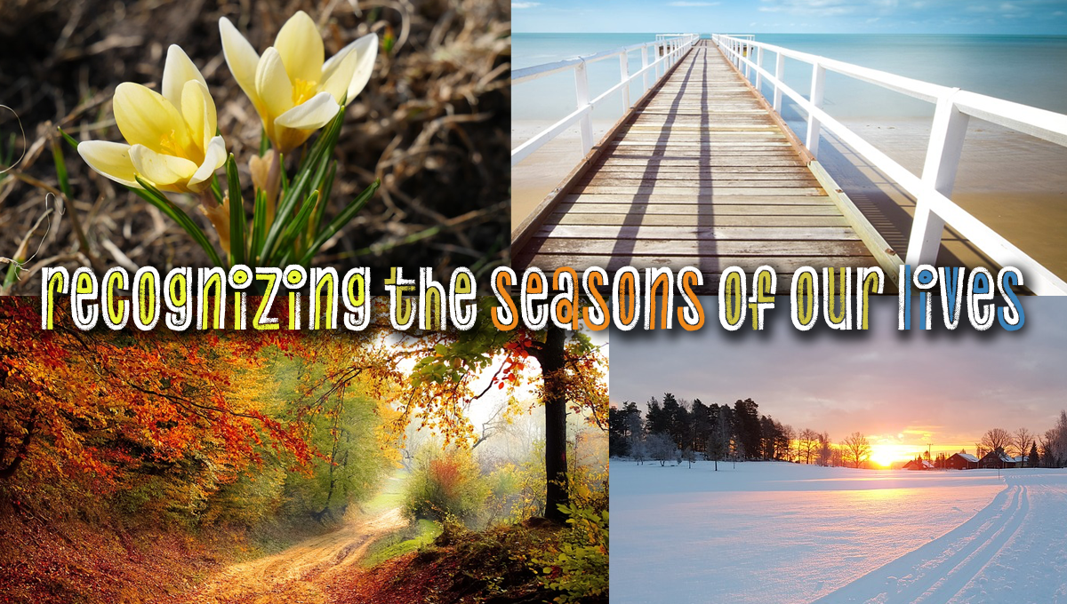 Can We Recognize The Seasons Of Our Lives?