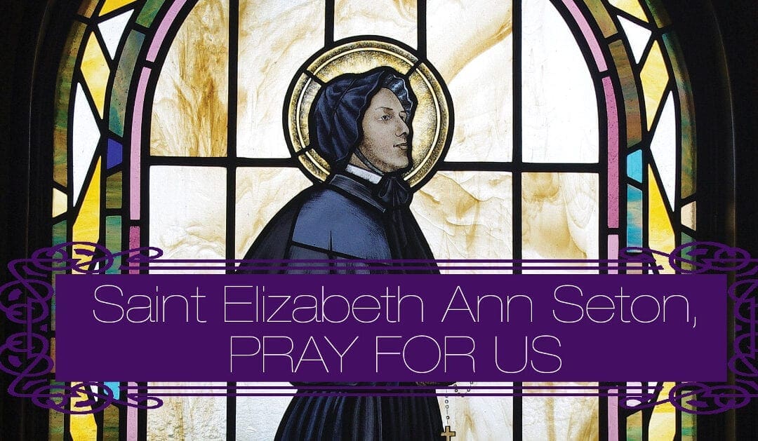 Elizabeth Ann Seton: A Patron Saint in Times of Quarantine