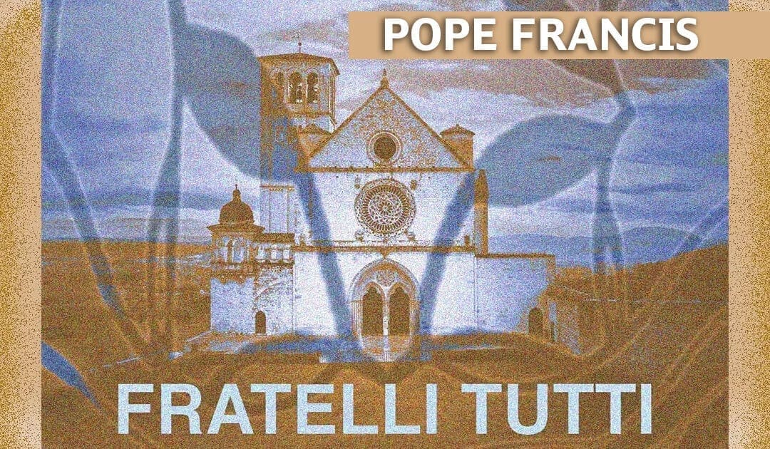 “Fratelli tutti” – New Encyclical of Pope Francis