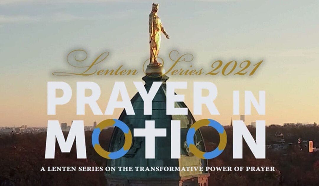 Lent 2021 Video Series: ‘Prayer in Motion’
