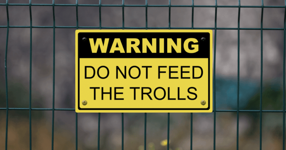 Please Don’t Feed the Trolls