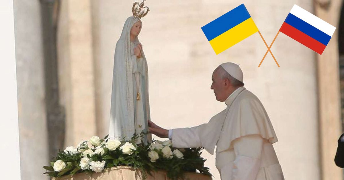 The Pope Consecrates Russia and Ukraine to the Immaculate Heart of Mary
