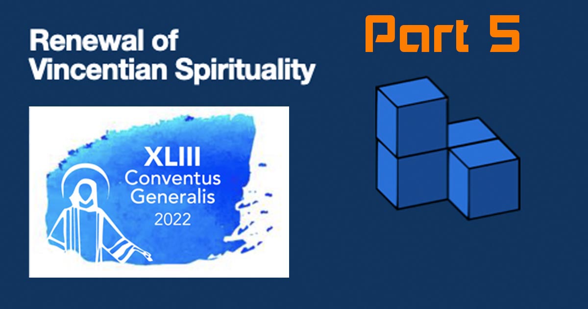 “Renewal of Vincentian Spirituality” Part 5
