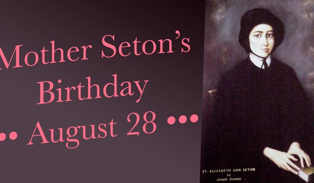 Prayer Ideas for Birthday of St. Elizabeth Ann Seton (August 28)