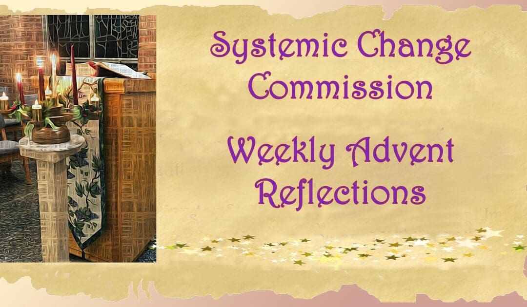 Systemic Change Commission Advent Reflection, Charity and Justice