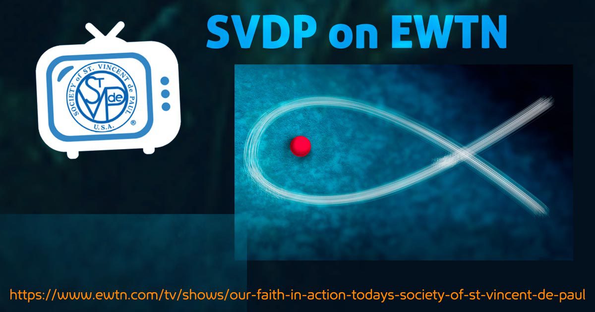 SVdP Announces New Episodes of Our Faith in Action on EWTN