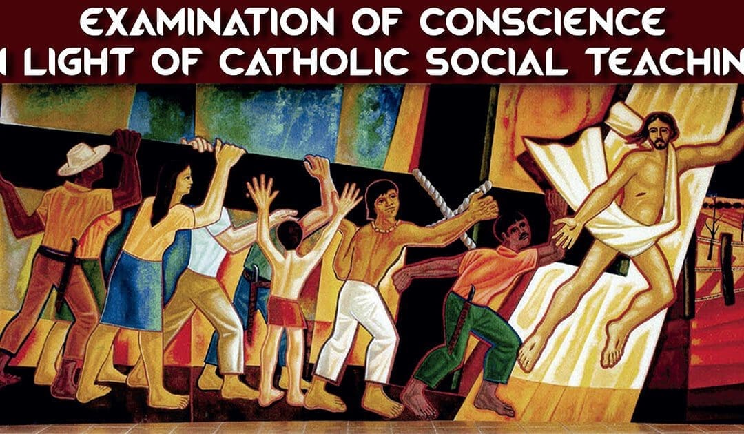 Examination of Conscience In Light Of Catholic Social Teaching