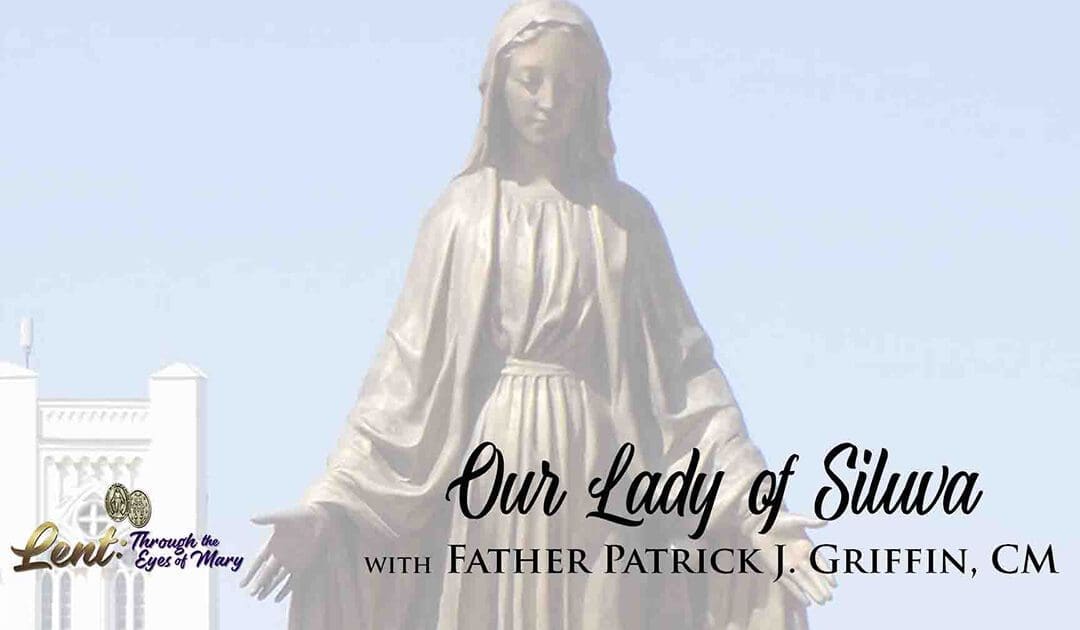 Lent 2023: Our Lady of Siluva, With Father Patrick J. Griffin, CM