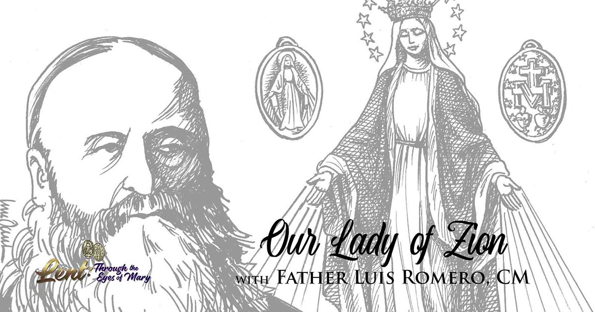 Lent 2023: Our Lady of Zion, With Father Luis Romero, CM