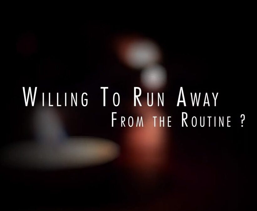 Willing to run away from routine?
