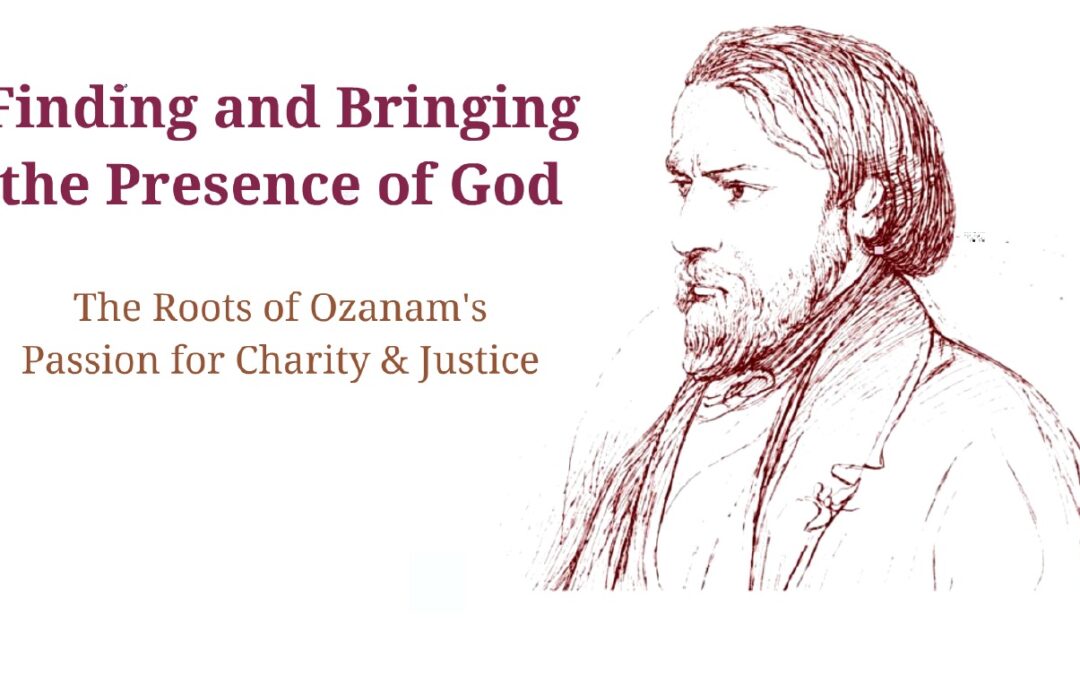 Ozanam: Finding and Bringing the presence of God