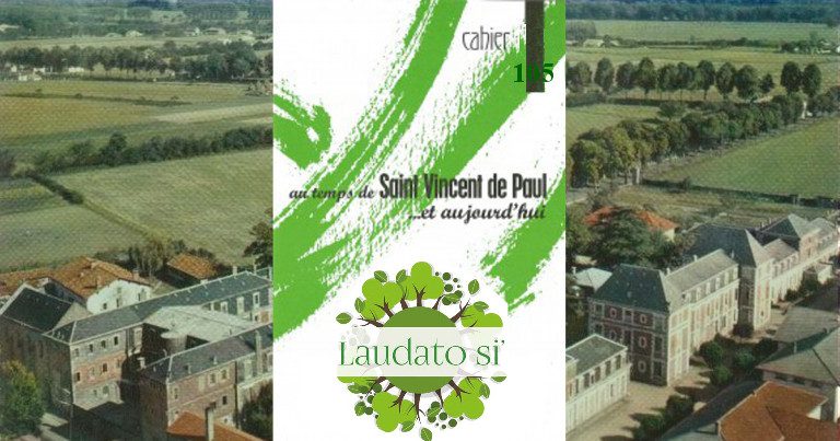 Fiches Vincentiennes: « Laudato Si », Nos fondateurs et  le respect intégral de la création