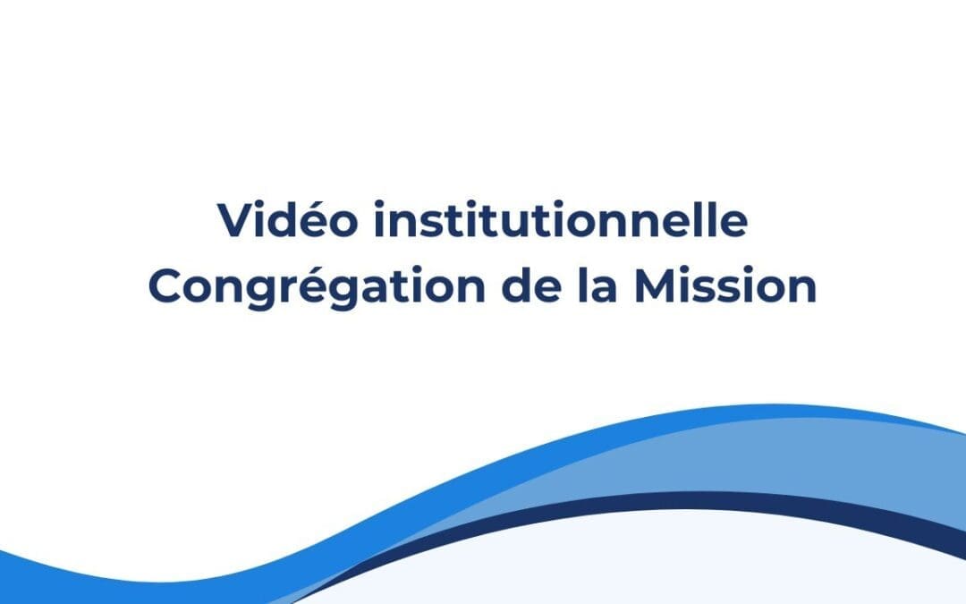 Vidéo institutionnelle de la Congrégation de la Mission