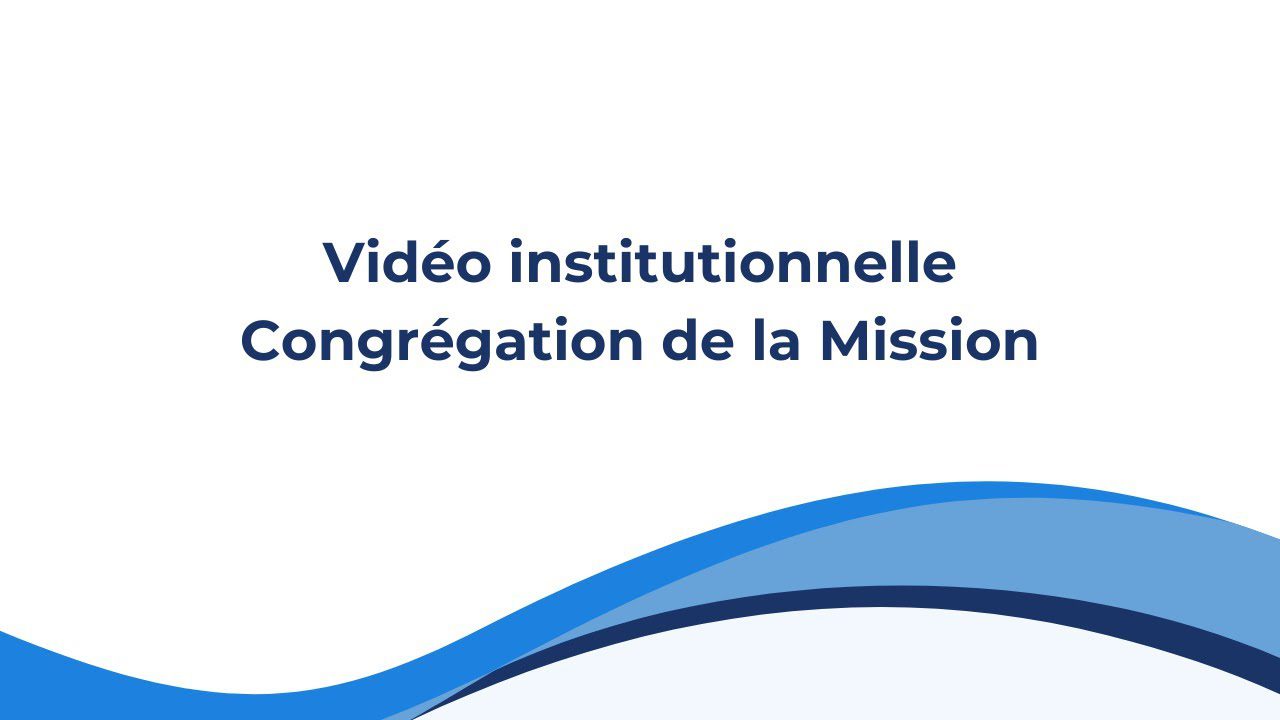 Vidéo institutionnelle de la Congrégation de la Mission
