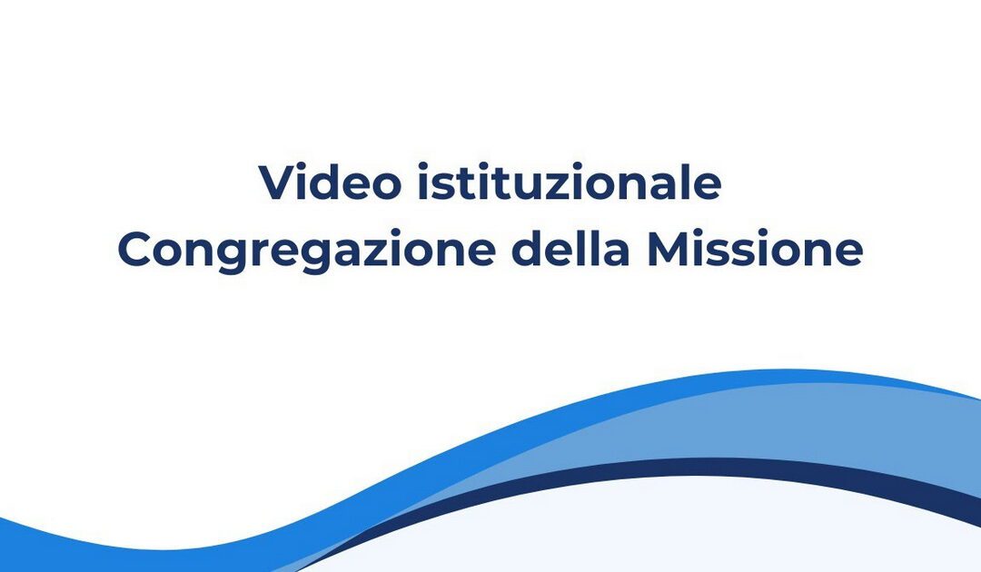 Video istituzionale della Congregazione della Missione