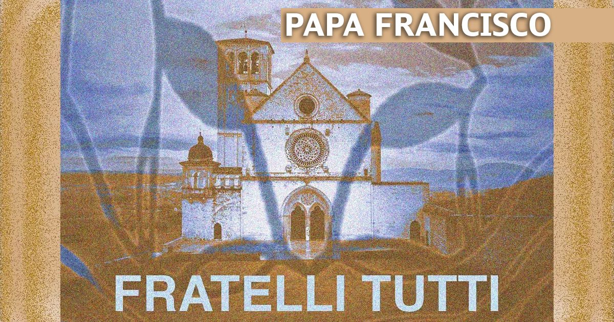 “Fratelli tutti”, nova encíclica do Papa Francisco