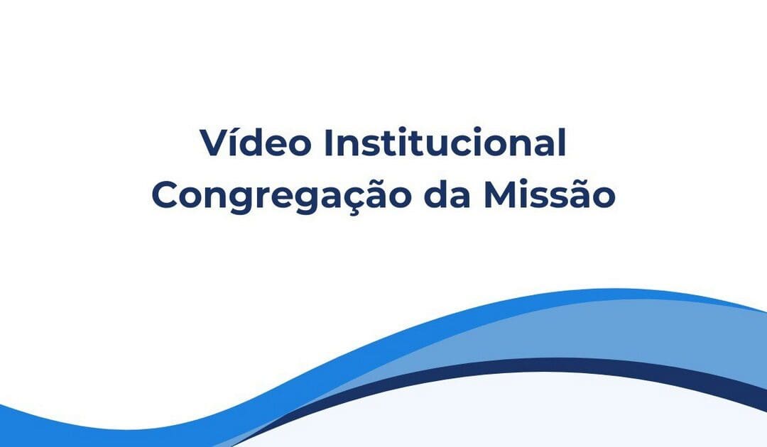 Vídeo Institucional da Congregação da Missão